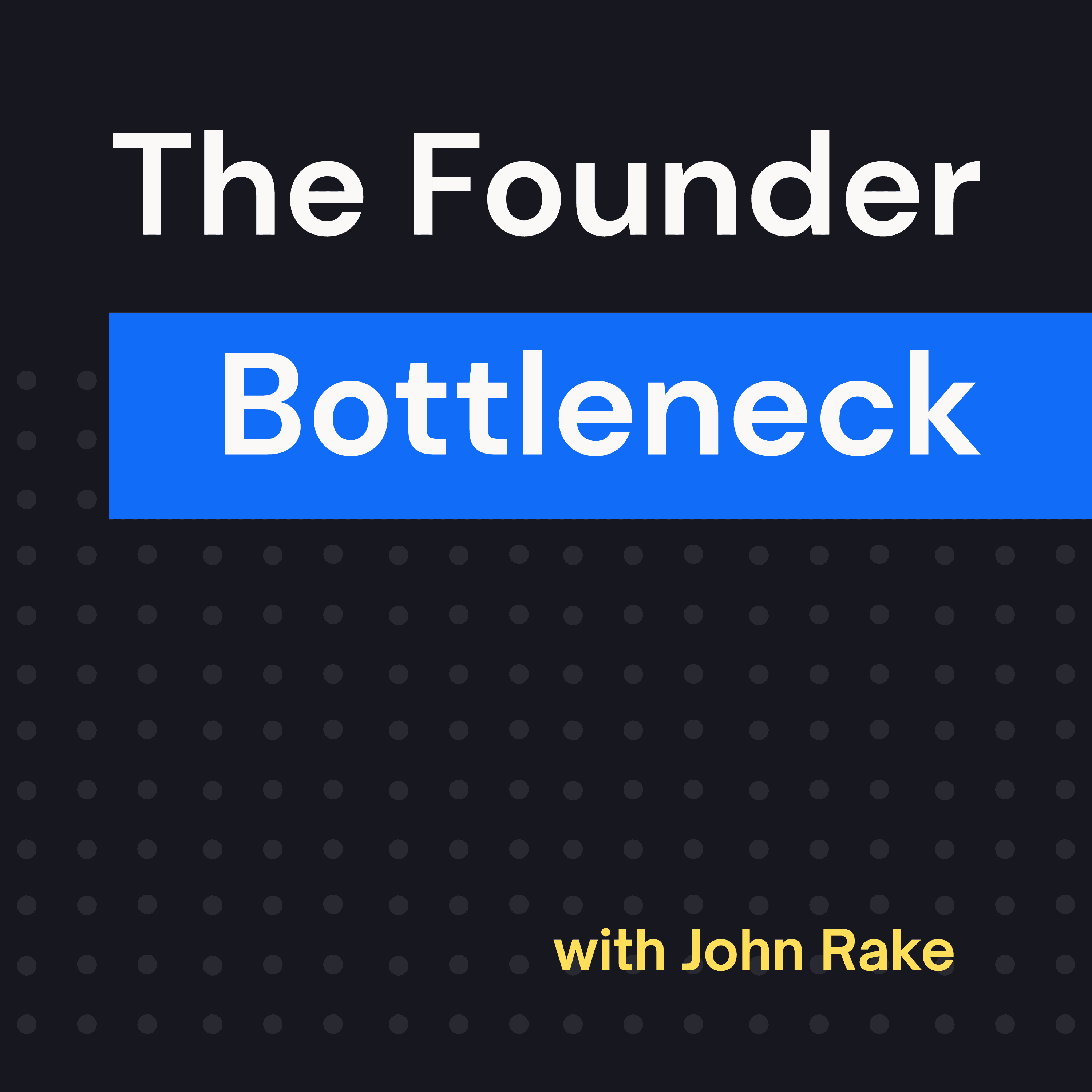 The Founder Bottleneck podcast cover